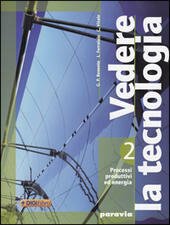 VEDERE LA TECNOLOGIA EDIZIONE LEGGERA. DISEGNO + PROCESSI PRODUTTIVI ED …