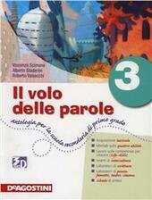 VOLO DELLE PAROLE (IL). ANTOLOGIA 3 + QUADERNO DELLE ATTIVITA' …