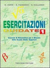ESERCITAZIONI GUIDATE. PER LE SCUOLE SUPERIORI. VOL. 1 | Immagine principale
