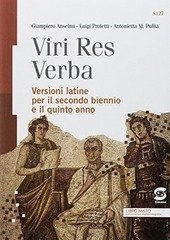 VIRI RES VERBA. VERSIONI LATINE PER IL SECONDO BIENNIO E …