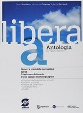 LIBERA. ANTOLOGIA PER IL PRIMO BIENNIO - VOLUMI A+C+D