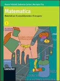 MATEMATICA 2. MATERIALI PER IL CONSOLIDAMENTO E IL RECUPERO. PER … | Immagine principale