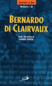 BERNARDO DI CLAIRVAUX. INVITO ALLA LETTURA
