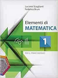 ELEMENTI DI MATEMATICA. PER I LICEI E GLI IST. MAGISTRALI. …