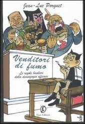 VENDITORI DI FUMO. LE REGOLE BASILARI DELLA DEMAGOGIA EFFICACE