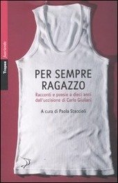 PER SEMPRE RAGAZZO. RACCONTI E POESIE A DIECI ANNI DALL'UCCISIONE …