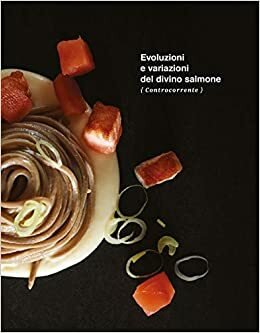 UPSTREAM DEL DIVINO SALMONE L'UNICO L'IRRIPETIBILE . EDIZ. ILLUSTRATA