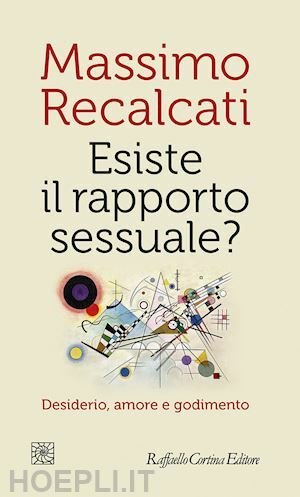 ESISTE IL RAPPORTO SESSUALE? DESIDERIO, AMORE E GODIMENTO