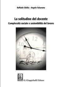 LA SOLITUDINE DEL DOCENTE. COMPLESSITÀ SOCIALE E SOSTENIBILITÀ DEL LAVORO