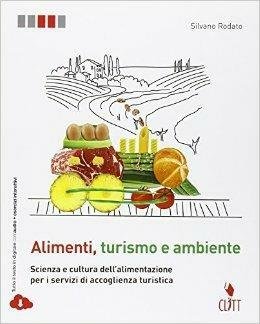 ALIMENTI, TURISMO E AMBIENTE. SCIENZA E CULTURA DELL'ALIMENTAZIONE PERI SERVIZI …