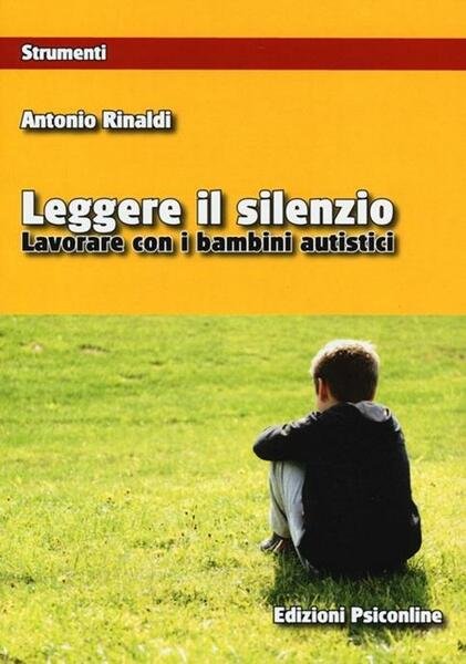 LEGGERE IL SILENZIO. LAVORARE CON I BAMBINI AUTISTICI