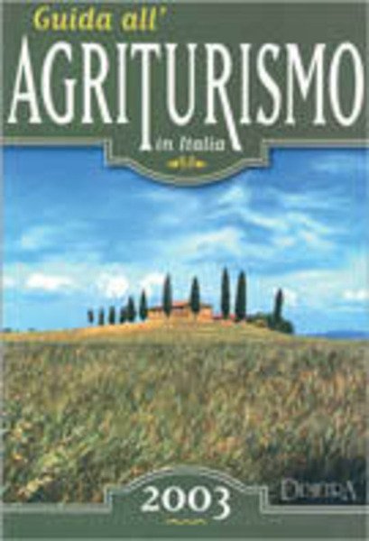 GUIDA ALL'AGRITURISMO IN ITALIA 2003