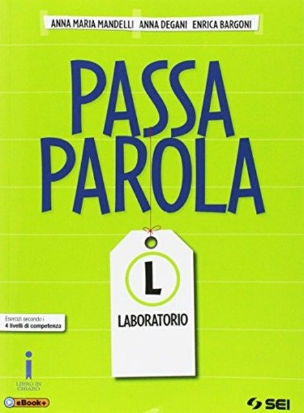PASSAPAROLA. LABORATORIO. ESERCIZI SECONDO I QUATTRO LIVELLI DI COMPETENZA. PER …