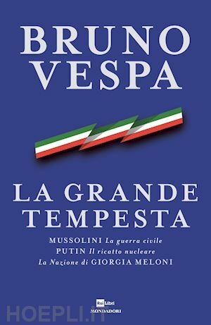 LA GRANDE TEMPESTA MUSSOLINI LA GUERRA CIVILE, PUTIN IL RICATTO …