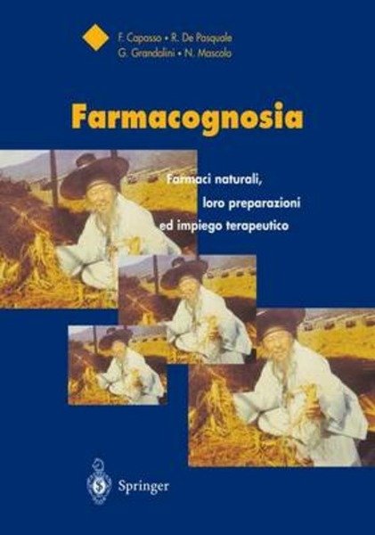 FARMACOGNOSIA: FARMACI NATURALI, LORO PREPARAZIONI ED IMPIEGO TERAPEUTICO
