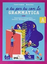 A TU PER TU CON LA GRAMMATICA. CON TAVOLE PER …
