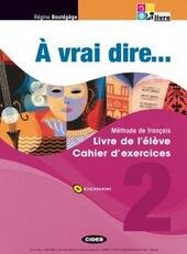 A VRAI DIRE. VOL 2. LIVRE DE L¬¥ELEVE/CAHIER D'EXERCISES+2CD AUDIO+CI-VI …