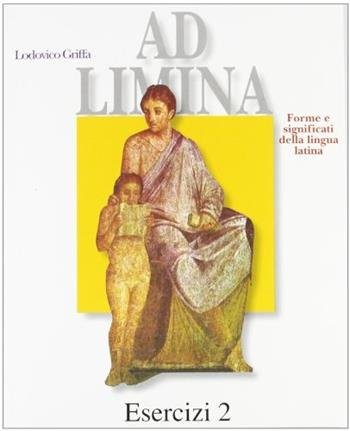 AD LIMINA. ESERCIZI. PER LE SCUOLE SUPERIORI. VOL. 2 | Immagine principale