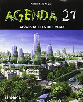AGENDA 21. GEOGRAFIA PER CAPIRE IL MONDO. PER LE SCUOLE … | Immagine Gallery 3