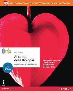 AL CUORE DELLA BIOLOGIA. PER IL TRIENNIO DELLE SCUOLE SUPERIORI. …