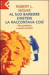 AL SUO BARBIERE EINSTEIN LA RACCONTAVA COSI'. Vita quotidiana e …