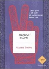 ALLA MIA SINISTRA. LETTERA APERTA A TUTTI QUELLI CHE VOGLIONO …