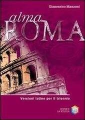 ALMA ROMA. VERSIONI LATINE PER IL TRIENNIO