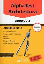 ALPHA TEST. ARCHITETTURA. 3000 QUIZ. CON SOFTWARE DI SIMULAZIONE III …