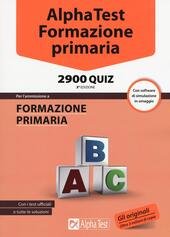 ALPHA TEST. FORMAZIONE PRIMARIA 2900 QUIZ