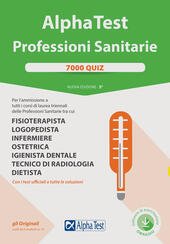 ALPHA TEST. PROFESSIONI SANITARIE. 7000 QUIZ