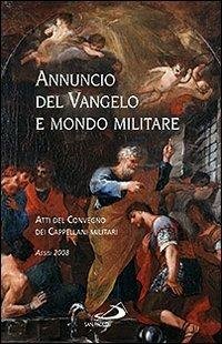 ANNUNCIO DEL VANGELO E MONDO MILITARE. ATTI DEL CONVEGNO DEI …