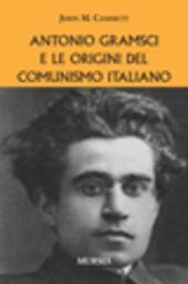 ANTONIO GRAMSCI E LE ORIGINI DEL COMUNISMO ITALIANO