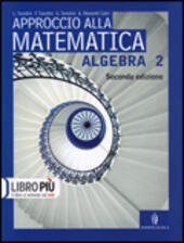 APPROCCIO ALLA MATEMATICA - ALGEBRA 2 - 2ED.