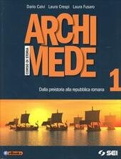 ARCHIMEDE VOL.1 - CORSO DI STORIA. DALLA PREISTORIA ALLA REPUBBLICA …