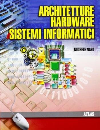 ARCHITETTURE HARDWARE E SISTEMI INFORMATICI. PER GLI IST. TECNICI
