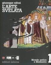 ARTE SVELATA (L') VOL. I. MONDO ANTICO E MEDIOEVO