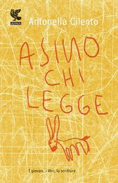 ASINO CHI LEGGE. I GIOVANI, I LIBRI, LA SCRITTURA