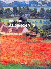 ASPETTI DI ALGEBRA - VOL. 2 - AMBITO GENERALE