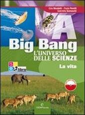 BIG BANG - L'UNIVERSO DELLE SCIENZE. VOLUMI A + B …