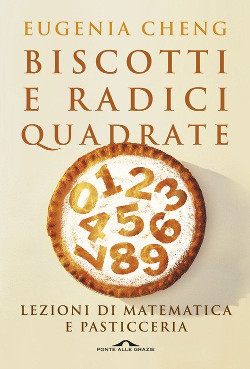 BISCOTTI E RADICI QUADRATE. LEZIONI DI MATEMATICA E PASTICCERIA