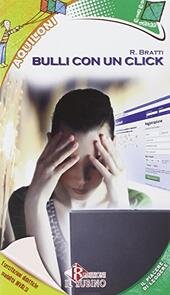 BULLI CON UN CLICK. CYBERBULLISMO E I RAGAZZI D'OGGI