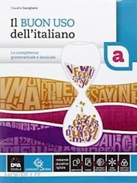 BUON USO DELL'ITALIANO. VOL. A-B. PER LE SCUOLE SUPERIORI. CON …