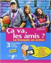 CA VA LES AMIS? Le franÁais en action. VOL. 3 …