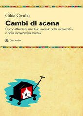 CAMBI DI SCENACOME AFFRONTARE UNA FASE CRUCIALE DELLA SCENOGRAFIA E …