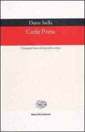 CARLO PORTA. CINQUANT'ANNI DI LAVORO IN CORSO
