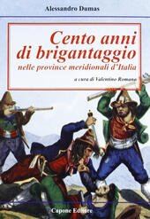 CENTO ANNI DI BRIGANTAGGIO NELLE PROVINCE MERIDIONALI D' ITALIA