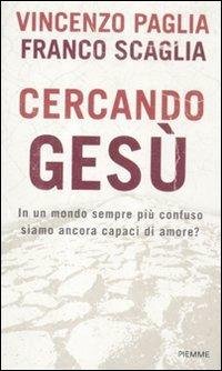CERCANDO GESÙ. IN UN MONDO SEMPRE PIÙ CONFUSO SIAMO ANCORA …