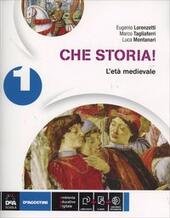 CHE STORIA! VOLUME 1 L'ETA MEDIEVALE + EBOOK. + ATLANTE …