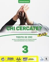 CHI CERCATE? PLUS 3. TESTO DI IRC PER LA SCUOLA …