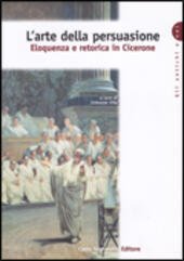 CICERONE. L' ARTE DELLA PERSUASIONE ELOQUENZA E RETORICA IN CICERONE | Immagine Gallery 2